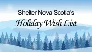 Shelter Nova Scotia Seeks Holiday Wish List Donations to Aid Community