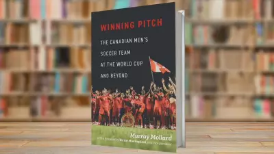 Murray Mollard's 'Winning Pitch' Examines Canadian Soccer Ahead of World Cup